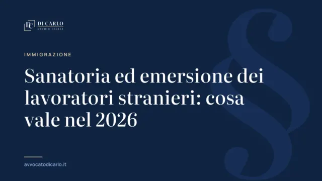 Sanatoria ed emersione dei lavoratori stranieri: cosa vale nel 2026