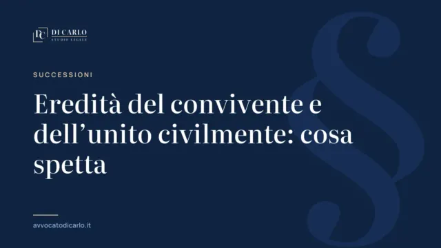 Eredità del convivente e dell’unito civilmente: cosa spetta
