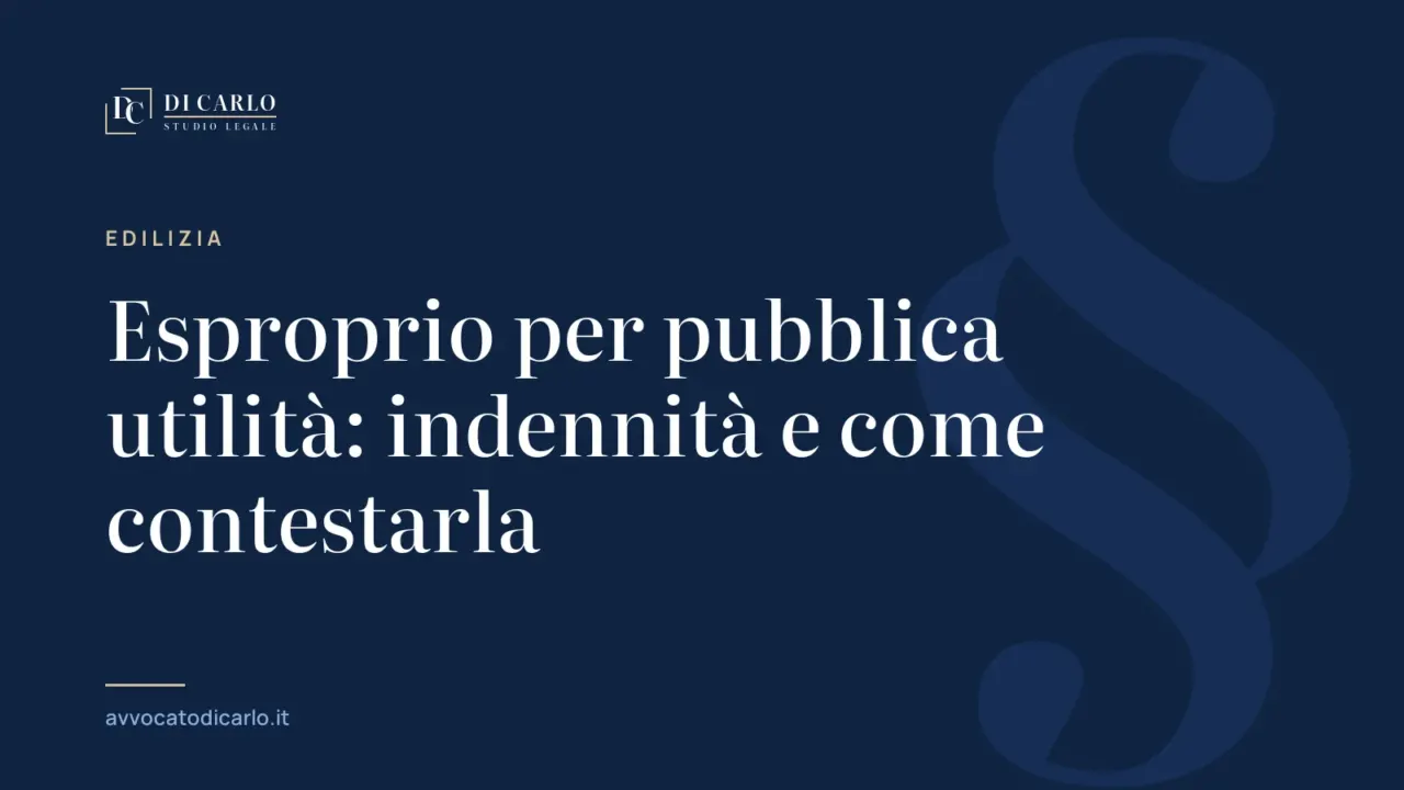Esproprio per pubblica utilità: indennità e come contestarla