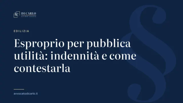 Esproprio per pubblica utilità: indennità e come contestarla