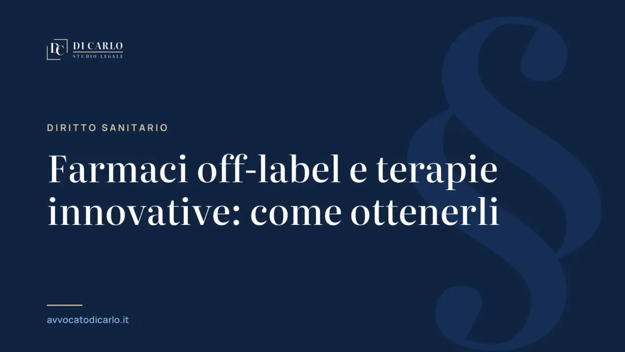 Farmaci off-label e terapie innovative: come ottenerli
