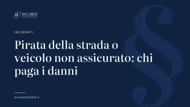 Pirata della strada o veicolo non assicurato: chi paga i danni