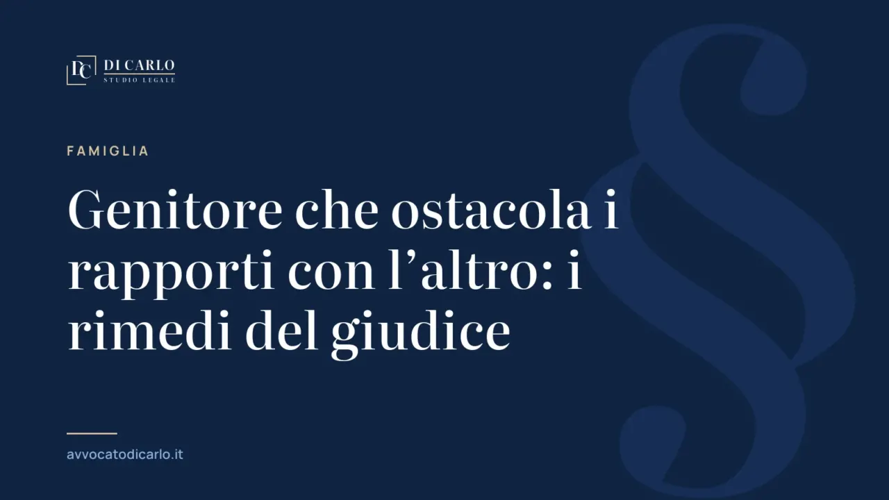 Genitore che ostacola i rapporti con l’altro: i rimedi del giudice