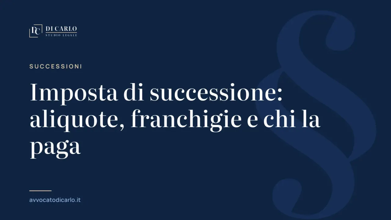 Imposta di successione: aliquote, franchigie e chi la paga