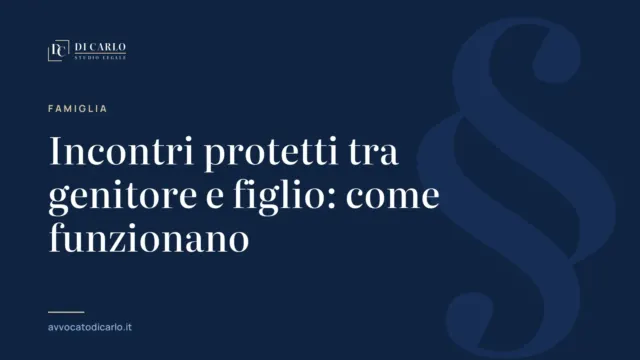 Incontri protetti tra genitore e figlio: come funzionano