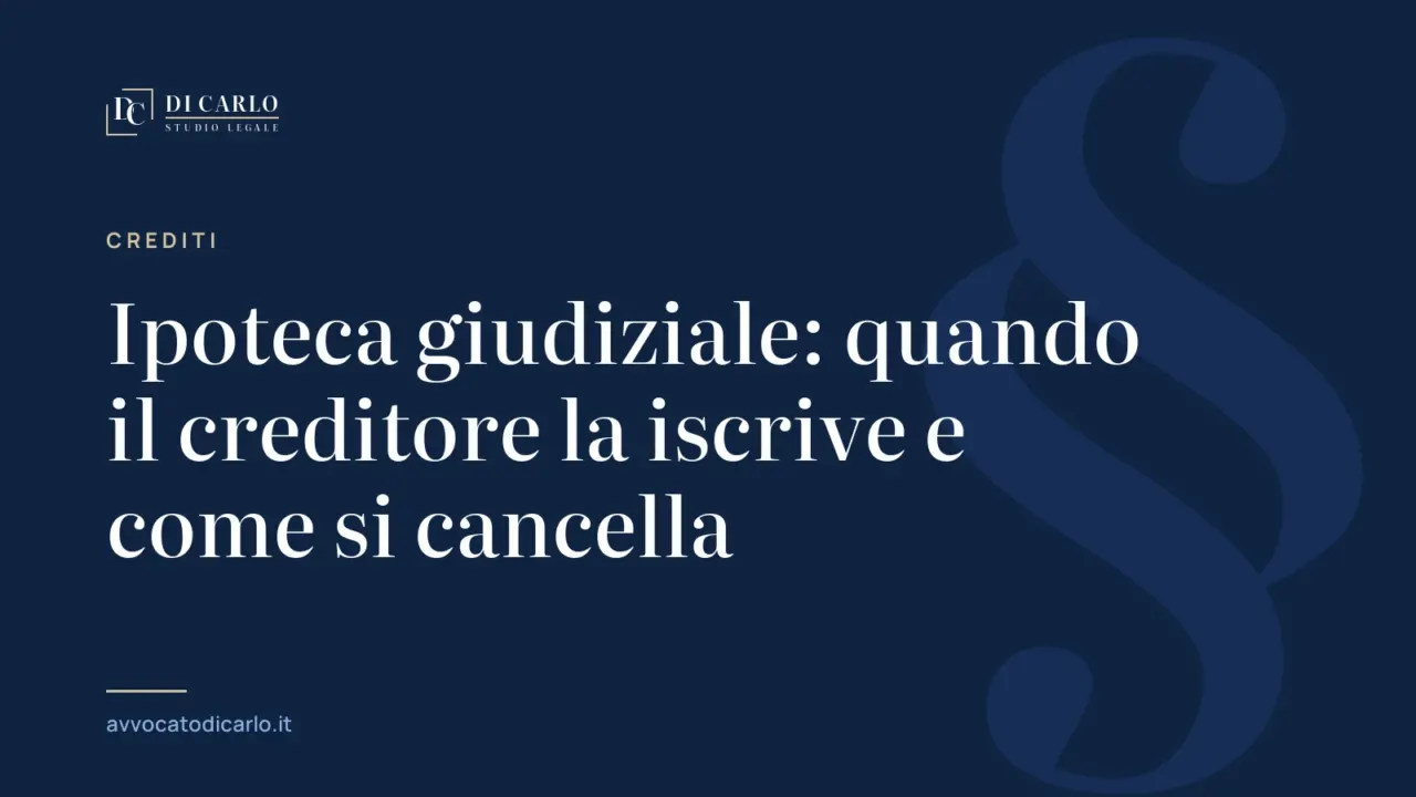 Ipoteca giudiziale: quando il creditore la iscrive e come si cancella