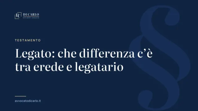 Legato: che differenza c’è tra erede e legatario