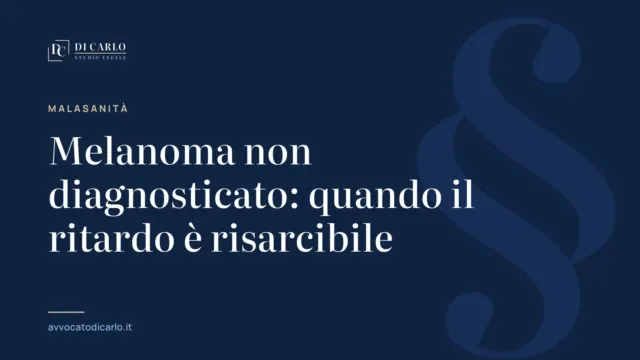 Melanoma non diagnosticato: quando il ritardo è risarcibile