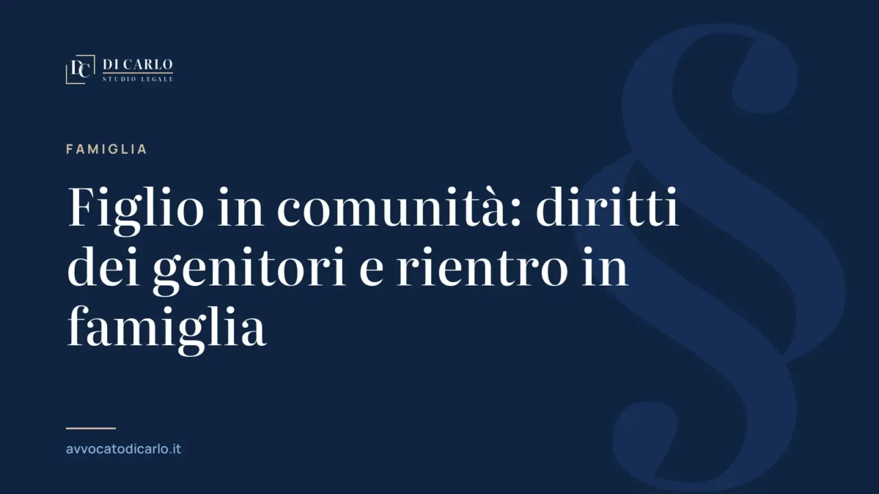 Figlio in comunità: diritti dei genitori e rientro in famiglia