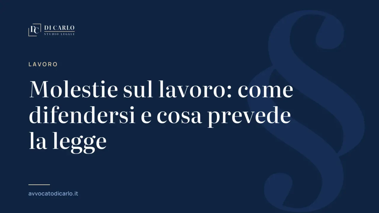 Molestie sul lavoro: come difendersi e cosa prevede la legge