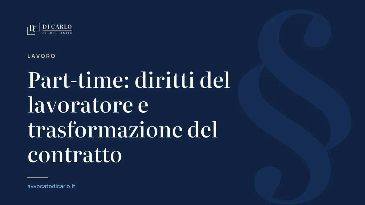 Part-time: diritti del lavoratore e trasformazione del contratto