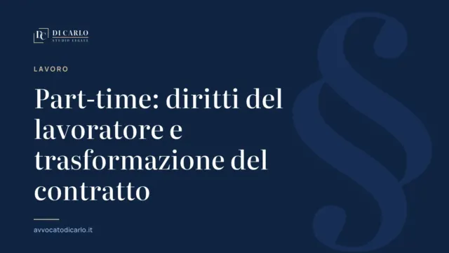Part-time: diritti del lavoratore e trasformazione del contratto