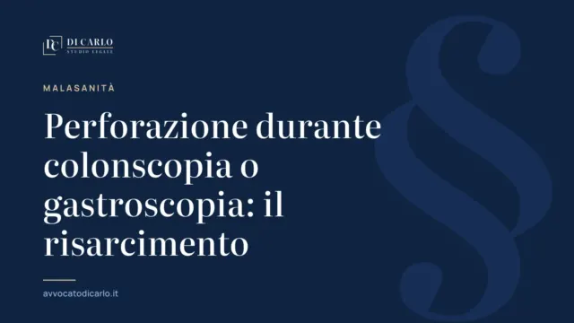 Perforazione durante colonscopia o gastroscopia: il risarcimento