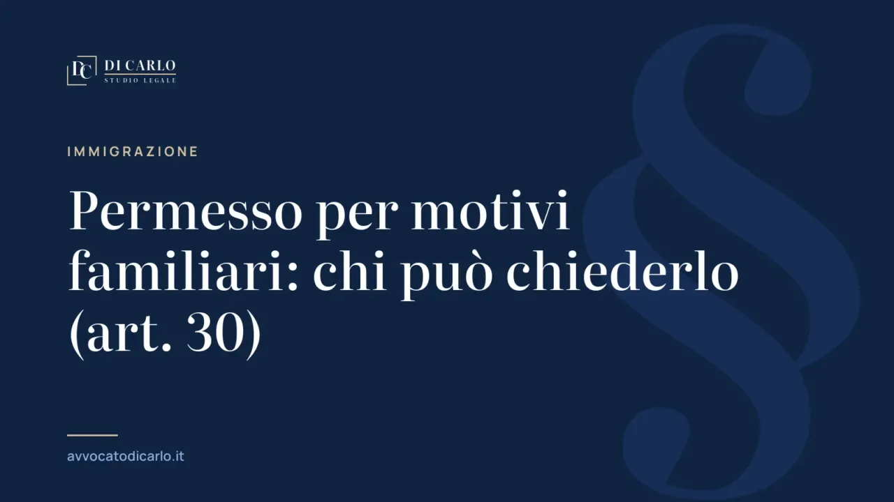 Permesso per motivi familiari: chi può chiederlo (art. 30)