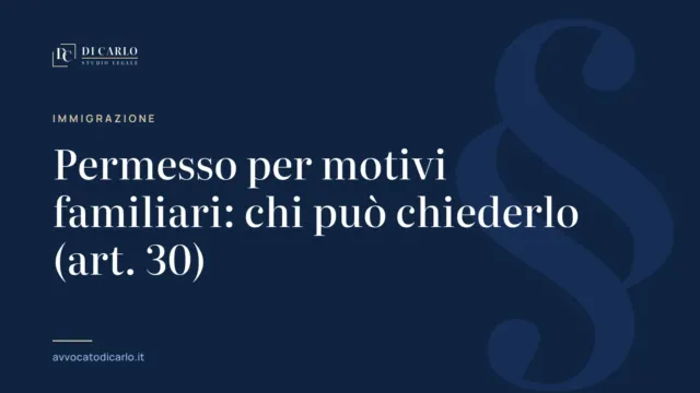 Permesso per motivi familiari: chi può chiederlo (art. 30)