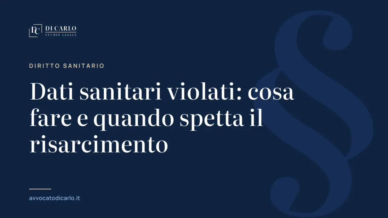 Dati sanitari violati: cosa fare e quando spetta il risarcimento