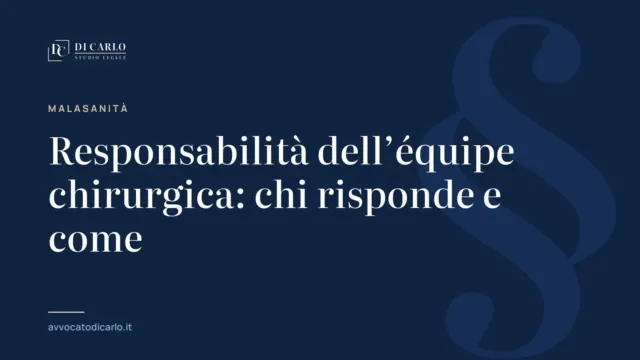 Responsabilità dell’équipe chirurgica: chi risponde e come