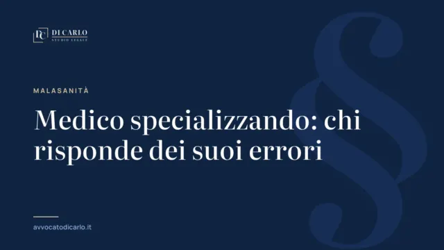 Medico specializzando: chi risponde dei suoi errori