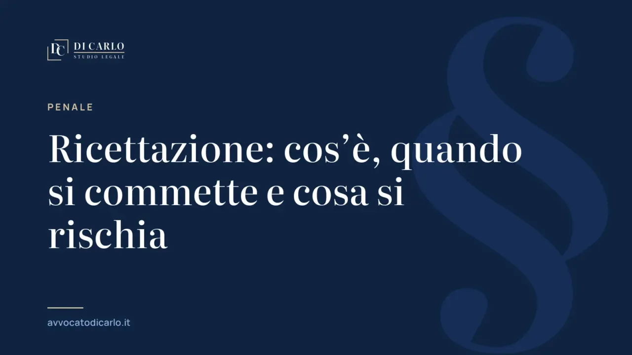 Ricettazione: cos’è, quando si commette e cosa si rischia