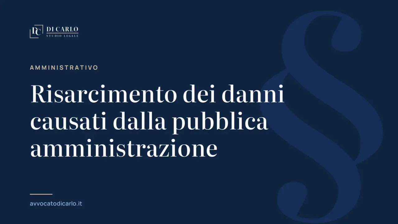 Risarcimento dei danni causati dalla pubblica amministrazione