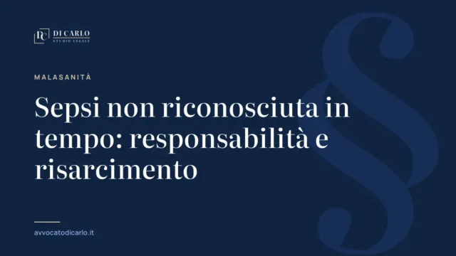 Sepsi non riconosciuta in tempo: responsabilità e risarcimento