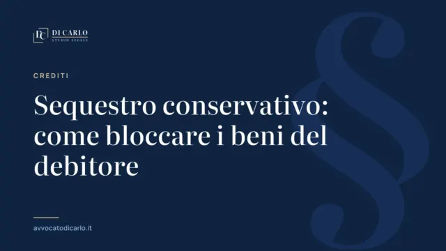 Sequestro conservativo: come bloccare i beni del debitore