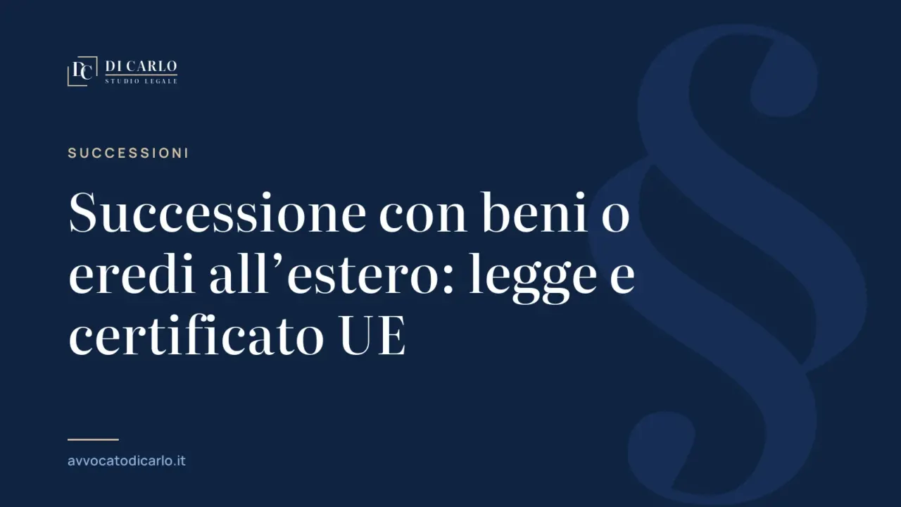Successione con beni o eredi all’estero: legge e certificato UE