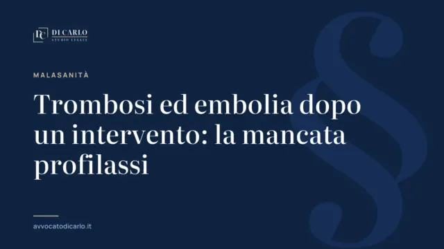 Trombosi ed embolia dopo un intervento: la mancata profilassi